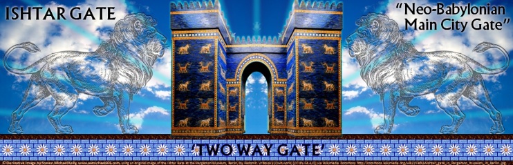 ISHTAR GATE--Two Way Gate banner---www aamichael666 com